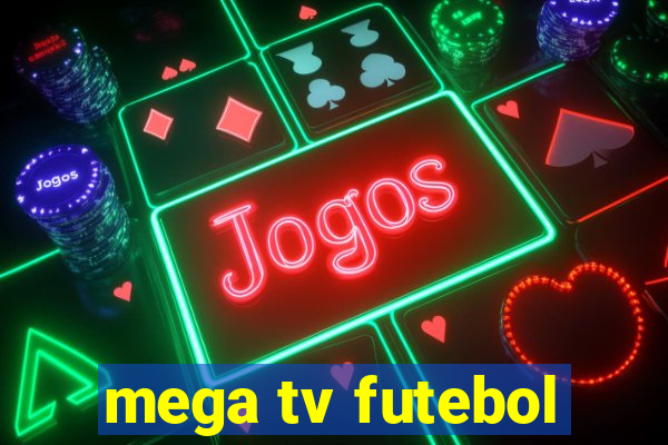 mega tv futebol